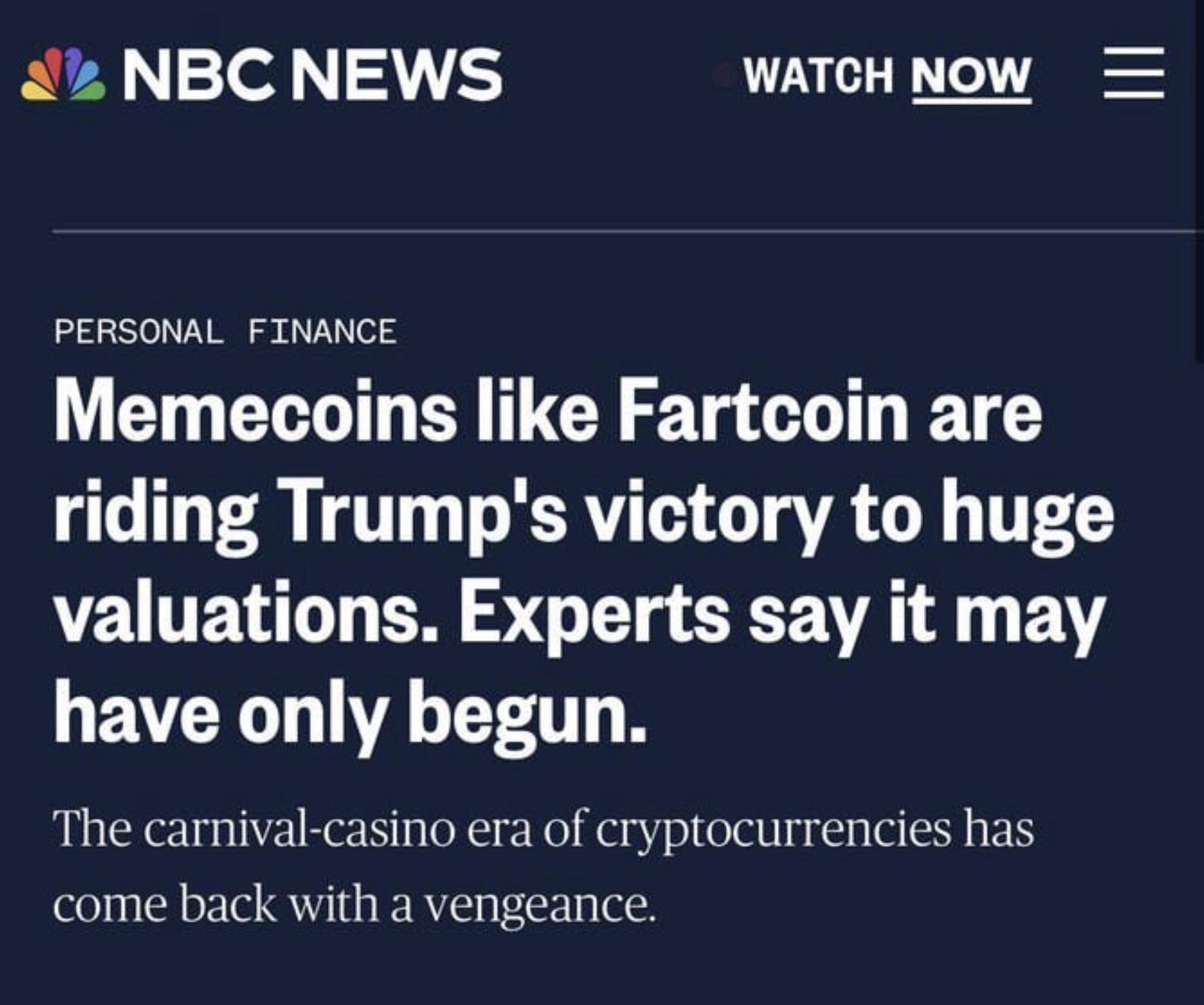 screenshot - Nbc News Watch Now Personal Finance Memecoins Fartcoin are riding Trump's victory to huge valuations. Experts say it may have only begun. The carnivalcasino era of cryptocurrencies has come back with a vengeance.